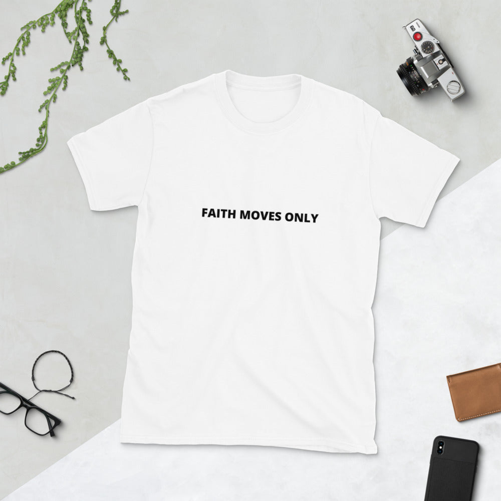 Faith Moves Only One Line White Unisex T-Shirt